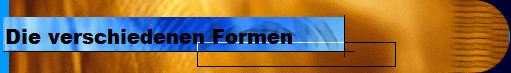 Die verschiedenen Formen